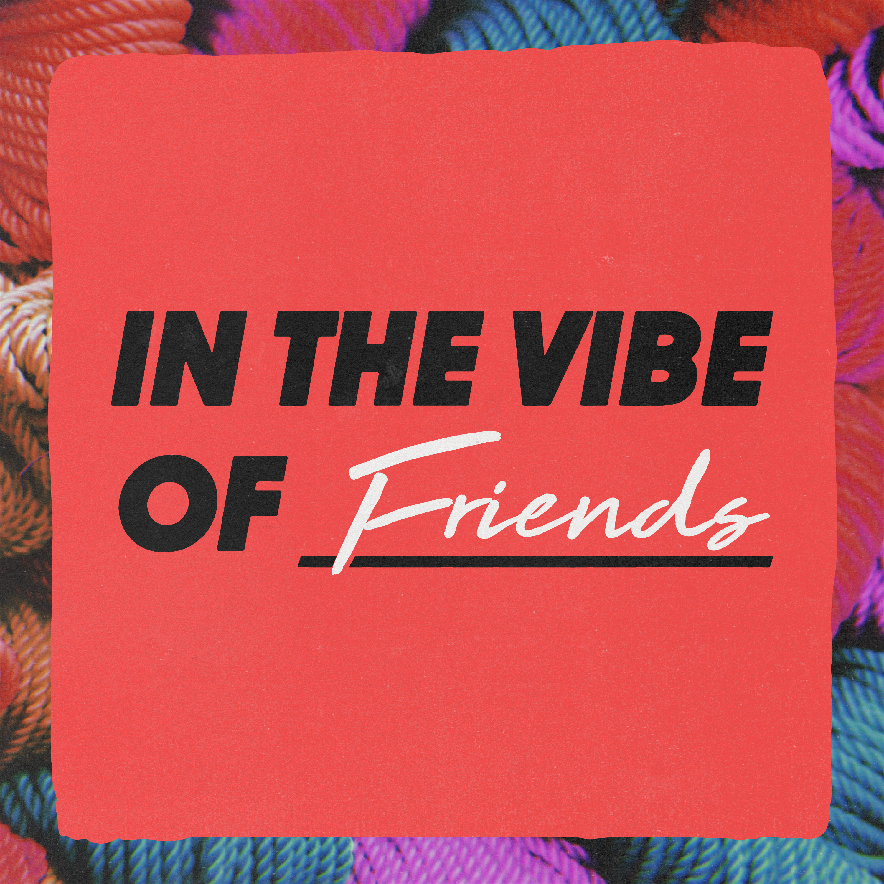 In The Vibe Of - Friends